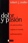 Dolor y pasión : un psicoanalista explora el mundo sadomasoquista