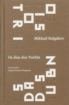 OS DIAS DOS TURBIN: PEÇA EM QUATRO ATOS - 1ªED.(2018)