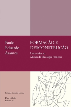 FORMAÇÃO E DESCONSTRUÇÃO UMA VISITA AO MUSEU DA IDEOLOGIA FRANCESA