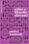 Sobre a “filosofia africana”: Crítica da etnofilosofia