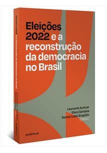 ELEIÇOES 2022 E A RECONSTRUÇAO DA...1ªED.(2023)