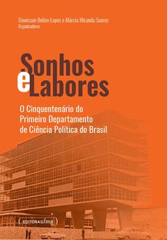SONHOS E LABORES - O CINQUENTENÁRIO DO PRIMEIRO DEPARTAMENTO DE CIÊNCIA POLÍTICA DO BRASIL
