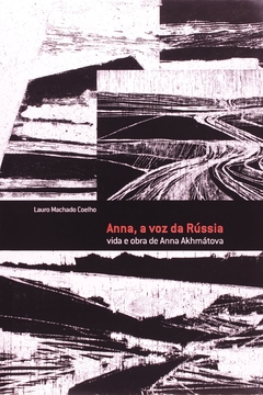 Anna Voz Da Russia. Vida E Obra De Anna Akhmatov . livro é capa dura . Somente a sobrecapa está com algumas avarias