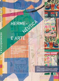 Hermenêutica e Arte: Atas do IX Congresso Internacional Questões Fundamentais da Hermenêutica e Filosófica