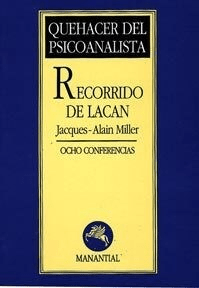RECORRIDO DE LACAN OCHO CONFERENCIAS (COLECCION QUEHACER DEL PSICOANALISTA) (RUSTICA)