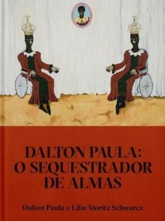 DALTON PAULA: O SEQUESTRADOR DE ALMAS