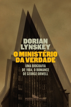ENVIE UMA ERRATA O MINISTÉRIO DA VERDADE - Uma biografia de 1984, o romance de George Orwell