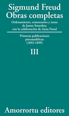 Sigmund Freud - Obras Completas III - Primeras publicaciones psicoanalíticas (1893-1899)