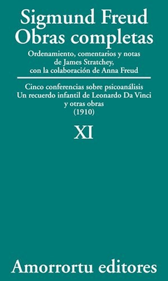 Sigmund Freud - Obras Completas XI - Cinco conferencias sobre psicoanálisis, Un recuerdo infantil de Leonardo Da Vinci, y otras obras (1910)