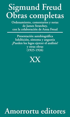 Sigmund Freud - Obras Completas XX - Presentación autobiográfica, Inhibición, síntoma y angustia, ¿Pueden los legos ejercer el análisis?, y otras obras (1925-1926)