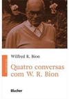 QUATRO CONVERSAS COM W. R. BION ( 9788521219156)