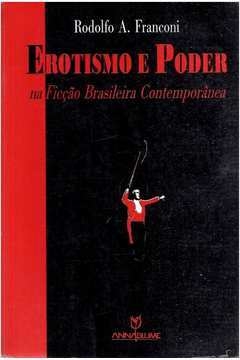 EROTISMO E PODER NA FICÇAO BRASILEIRA...1ªED.(1997)