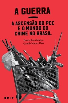 A GUERRA - A ASCENSÃO DO PCC