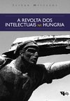 A REVOLTA DOS INTELECTUAIS NA HUNGRIA