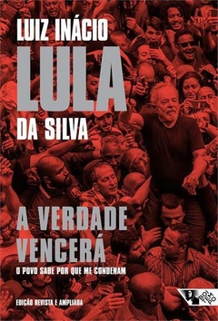 A VERDADE VENCERA: O POVO SABE POR QUE ME CONDENAM - 2ªED.(2019)