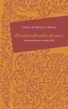 DESCLASSIFICADOS DO OURO - A pobreza mineira no século XVIII