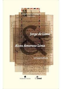 Titulo: Jorge de Lima e Alceu Amoroso Lima Correspondências