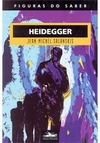 HEIDEGGER - COLEÇÃO FIGURAS DO SABER - 1ªED.(2011)