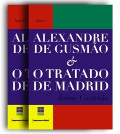 Alexandre de Gusmão & o Tratado de Madrid - tomos I e II