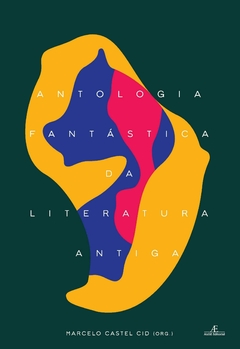 Antologia Fantástica da Literatura Antiga – 2a ed.