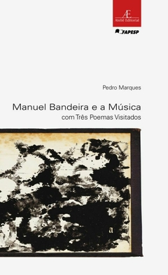 Manuel Bandeira e a Música – com Três Poemas Visitados - comprar online