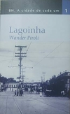 BH. A CIDADE DE CADA UM - VOL. 1: LAGOINHA (WANDER PIROLI)