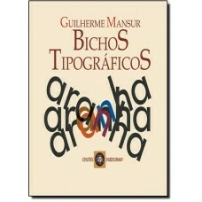 BICHOS TIPOGRAFICOS - 2007 GUILHERME MANSUR