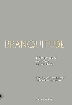 Branquitude: diálogos sobre racismo e antirracismo