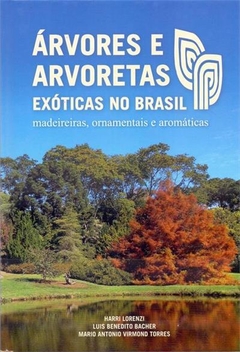 Árvores e arvoretas exóticas no Brasil - madeireiras, ornamentais e aromáticas