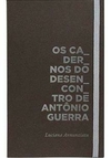 OS CADERNOS DO DESENCONTRO DE ANTONIO GUERRA - 1ªED.(2018)