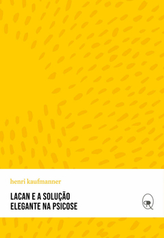 Lacan e a solução elegante na psicose