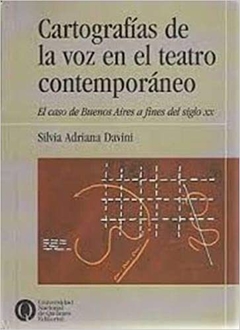 CARTOGRAFÍAS DE LA VOZ EN EL TEATRO CONTEMPORÁNEO . EL CASO DE BUENOS AIRES A FINES DEL SIGLO XX