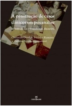 A CONSTRUÇÃO DE CASOS CLÍNICOS EM PSICANÁLISE