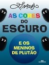 AS CORES DO ESCURO E OS MENINOS DE PLUTÃO