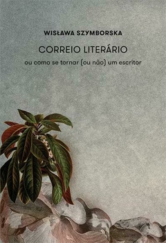 CORREIO LITERARIO OU COMO SE TORNAR (OU...1ªED.(2021)
