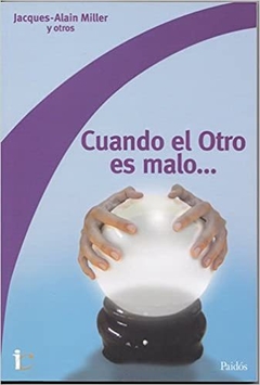 CUANDO EL OTRO ES MALO ... CURSO DE JACQUES-ALAIN MILLER - comprar online