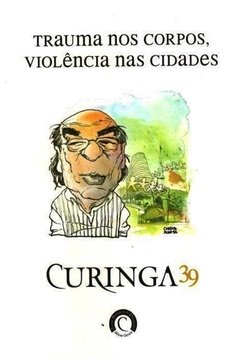 CURINGA 39 - TRAUMA NOS CORPOS, VIOLÊNCIA NAS CIDADES