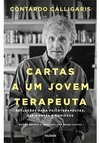 CARTAS A UM JOVEM TERAPEUTA: REFLEXÕES PARA PSICOTERAPEUTAS, ASPIRANTES E CURIOSOS