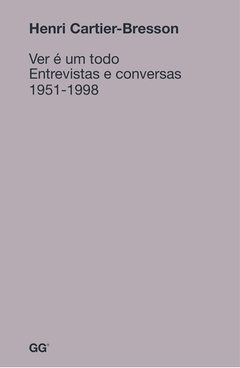 VER É UM TODO - ENTREVISTAS E CONVERSAS 1951 - 1998