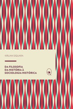 DA FILOSOFIA DA HISTORIA A SOCIOLOGIA HISTORICA