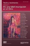 TEORÍA Y TESTIMONIOS (VOL. 1) - DE UNA LÁBIL INSCRIPCIÓN EN EL OTRO