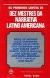 OS DEZ PRIMEIROS CONTOS DE DEZ MESTRES DA NARRATIVA LATINO-AMERICANA