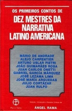 OS DEZ PRIMEIROS CONTOS DE DEZ MESTRES DA NARRATIVA LATINO-AMERICANA