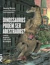 DINOSSAUROS PODEM SER ADESTRADOS?