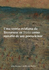 Uma teoria ovidiana da literatura: os Tristia como epitáfio de um poeta-leitor