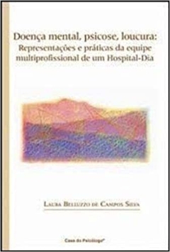 Doenca Mental, Psicose, Loucura - Representacoes E Praticas brochura . ed. 2000 lombada um pouco danificada