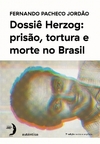 DOSSIE HERZOG: PRISAO, TORTURA E MORTE NO BRASIL - 7ªED. (2021)