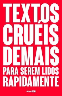 TEXTOS CRUÉIS DEMAIS PARA SEREM LIDOS RAPIDAMENTE