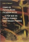 COMO OS PAÍSES RICOS FICARAM RICOS ... E POR QUE OS PAÍSES POBRES CONTINUAM POBRES