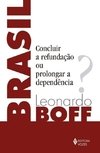 BRASIL - CONCLUIR A REFUNDAÇÃO OU PROLONGAR A DEPENDENCIA?